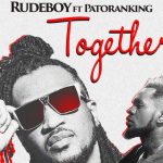 Rudeboy Ft. Patoranking – "Together"