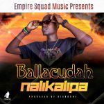 Ballacudah - "NaliKalipa Releoded" (Prod. By KishBone)