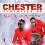 Chester ft. JK - "Nchingeni Abanandi"