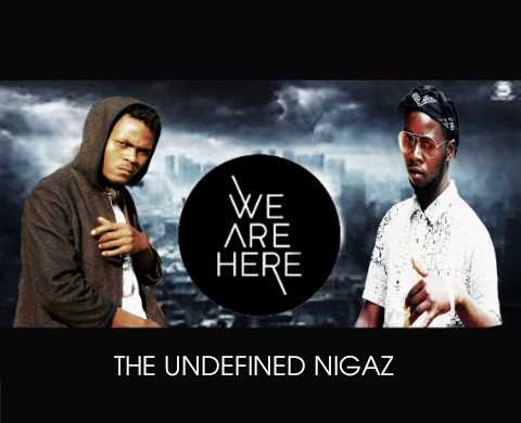 The Undefined Nigaz - "We Are Here"