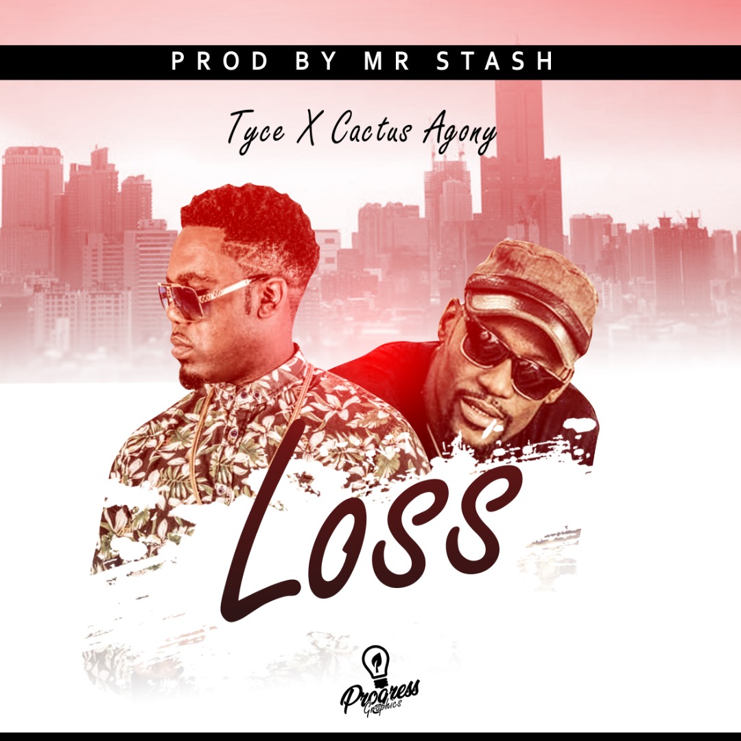 Tyce Zig ft. Cactus Agony – “Loss” (Prod. Mr Stash)