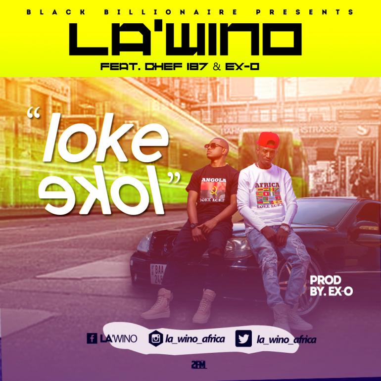 La’wino ft. Chef 187 x Ex-O – “Loke Loke”