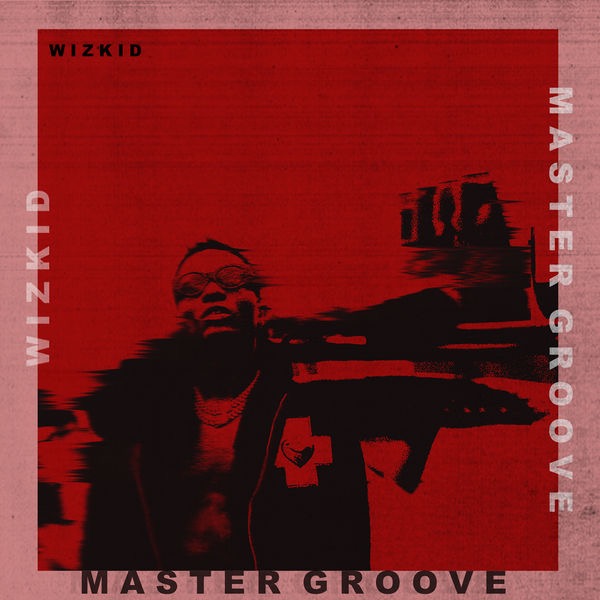 Wizkid – "Master Groove |+ Fever"