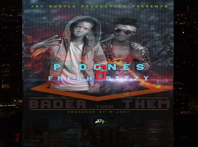 P - Dones & Fresh Bizzy - “Bader Than Them”(Prod. By M-Jucy)