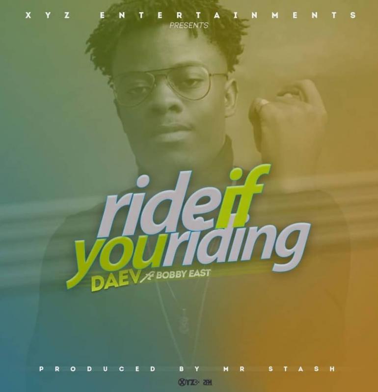 Daev ft. Bobby East – “Ride If You Riding”