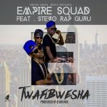 Empire Squad ft. Stevo Rap Guru - "Twafibwesha" (Prod. By D Bounce)