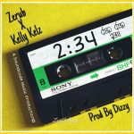 Zerub X Kelly Kelz - "2: 34" (Prod. By Dizzy)