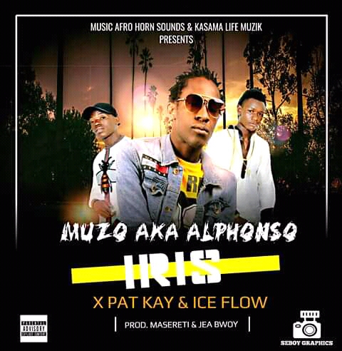 Muzo AKA Alphonso X Pat kay X Ice Flow - "Iris" (Prod, by Masereti & Jea Bwoy)