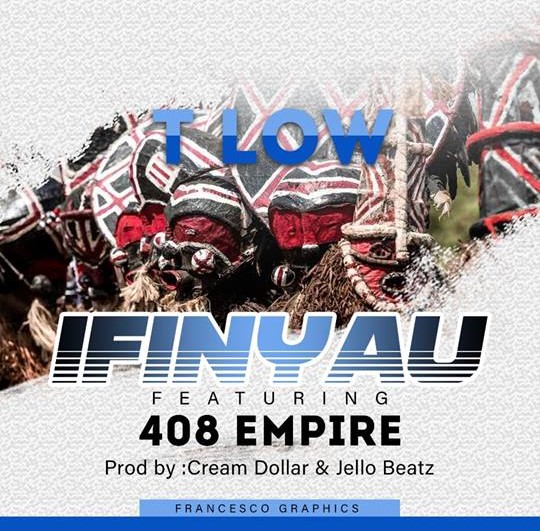 T-Low ft. 408 Empire – “Ifinyau”