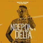 Ben Da’Future ft. Jae Cash – “Ndepona Delta”