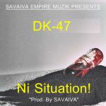 DK-47 - "Ni Situation" (Prod. By SAVAIVA)