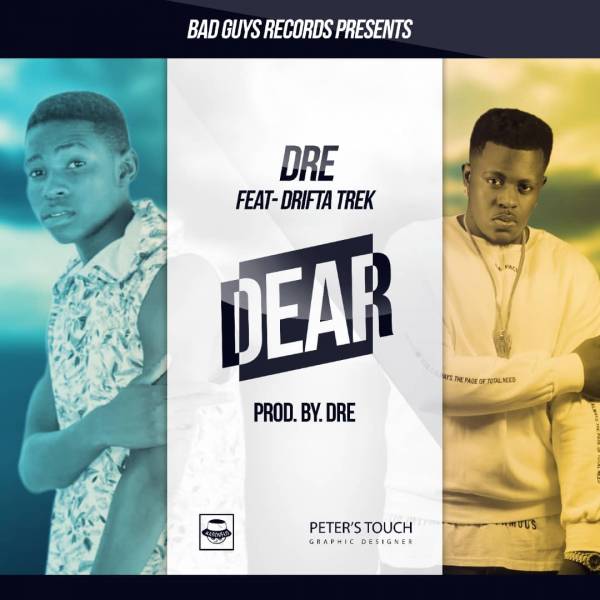 Dre Ft. Drifta Trek – "Dear"