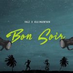 Falz Ft. Olu Maintain – "Bon Soir" (Prod. By Sess)