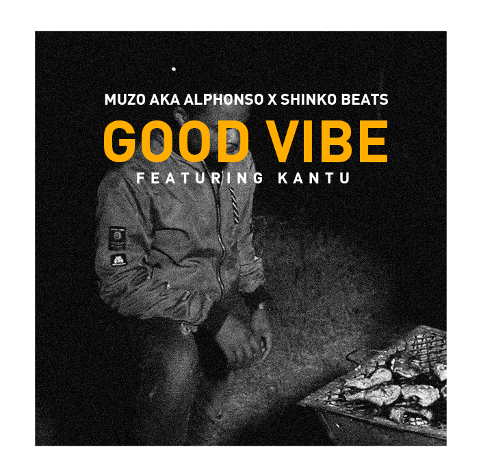 Muzo AKA Alphonso, Shinko ft. Kantu – “Good Vibe”