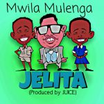 Mwila Mulenga - "Jelita" (Prod. By Juice)