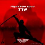 Ty2 – “Fight For Love”