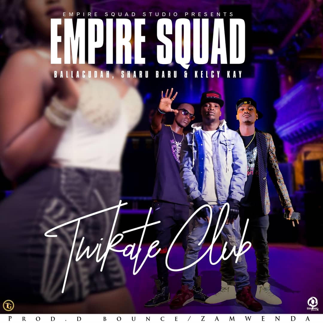 Empire Squad ft. Ballacudah, Sharu Baru & Kelcy Kay – “Twikate Club”