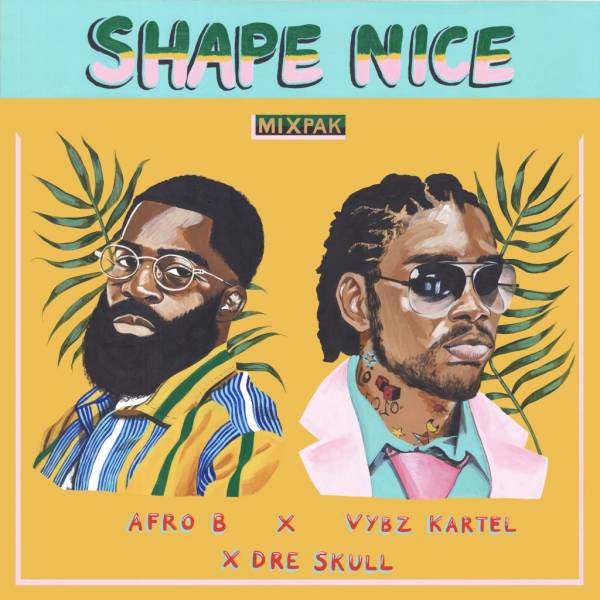 Afro B x Vybz Kartel x Dre Skull – "Shape Nice"