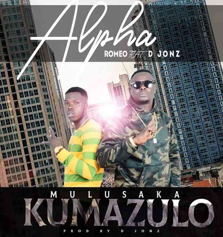 Alpha Romeo Ft. D Jonz - “Mu Lusaka Kumazulo”