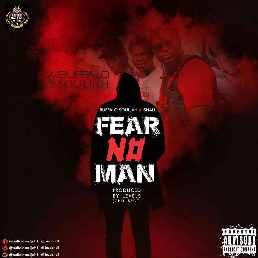 Buffalo Souljah ft. Enzo Ishall – “Fear No Man”