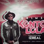 Drimz ft. Izreal - “Kontolola (Cloud 9)”