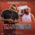 Hamoba X Ty2 – "Tizasungana"