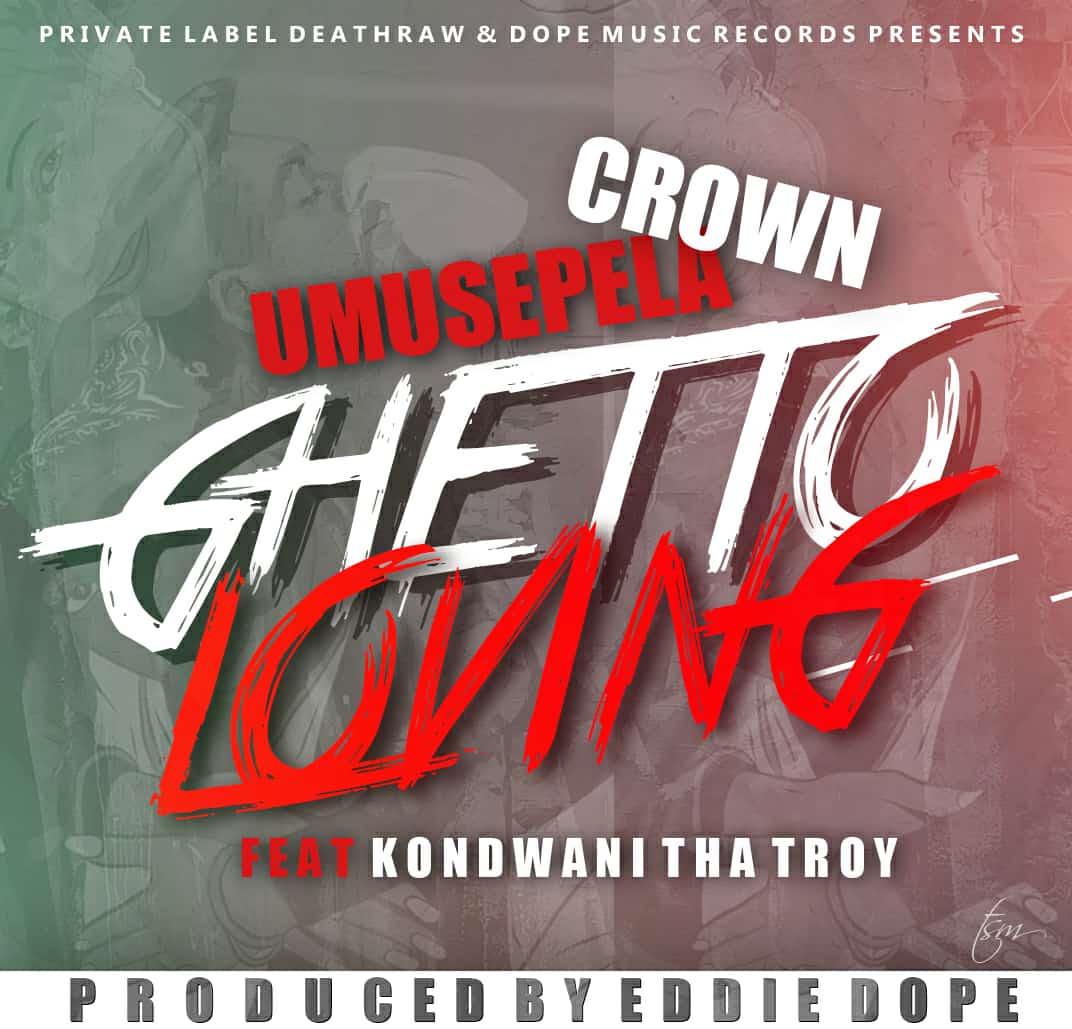 Umusepela Crown Ft. Kondwani Tha Troy - "Ghetto Loving"