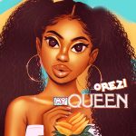 Download: Orezi – My Queen