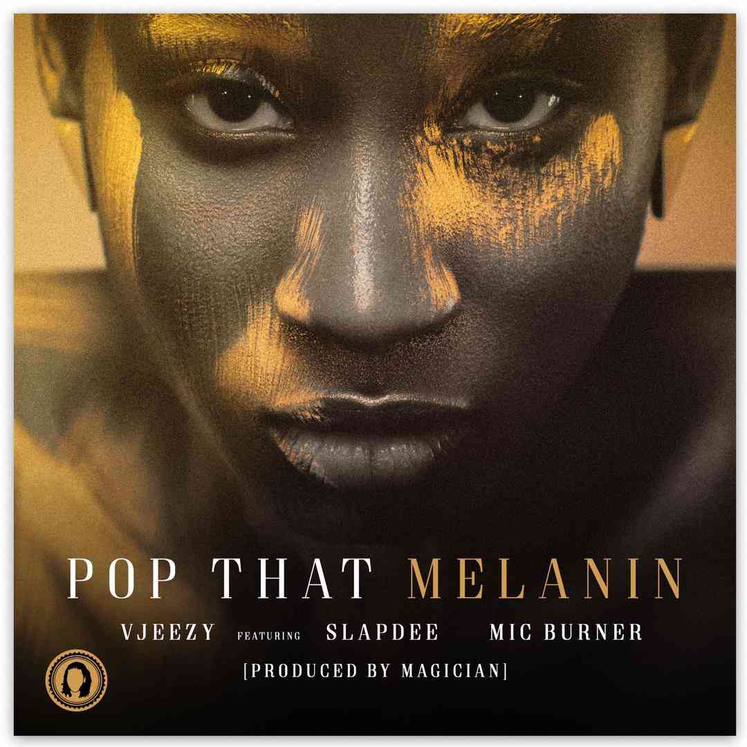 Download: VJeezy ft. Slapdee and Mic Burner – “Pop That Melanin”