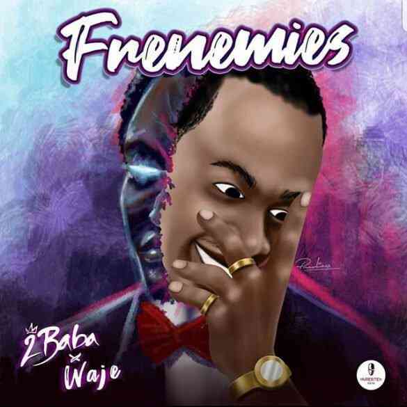 VIDEO: 2Baba – “Frenemies” ft. Waje