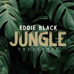 Eddie Black – “Jungle Freestyle”