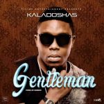 Download: Kaladoshas – “Gentleman” (Prod. By Kekero)