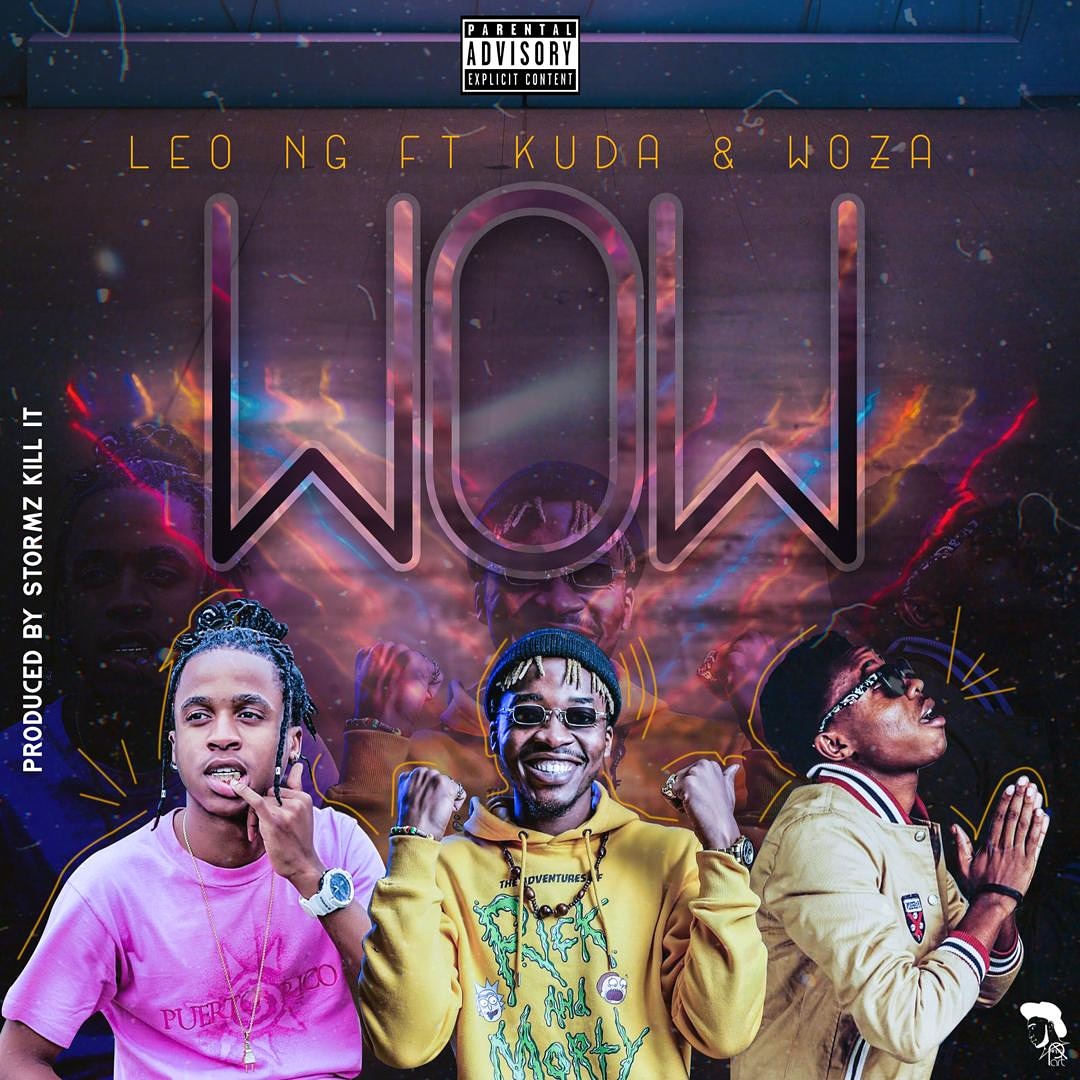 LEO NG Ft. Kuda & Woza - WOW (Prod. By Stormz Kill It)