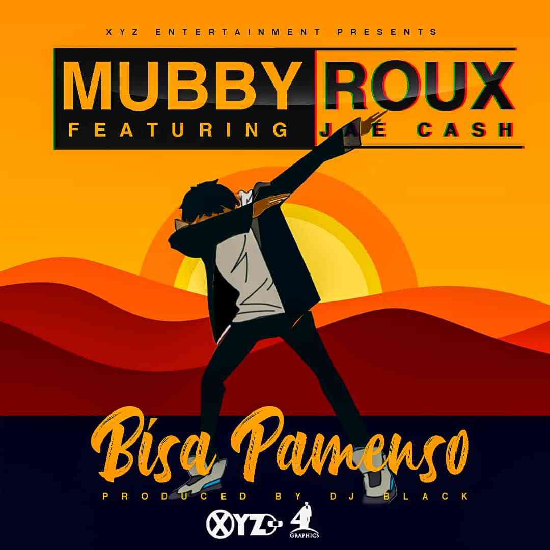 Mubby Roux ft. Jae Cash – “Bisa Pamenso”