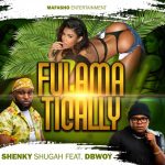 Shenky Shugah ft. Dbwoy – “Fulamatically”