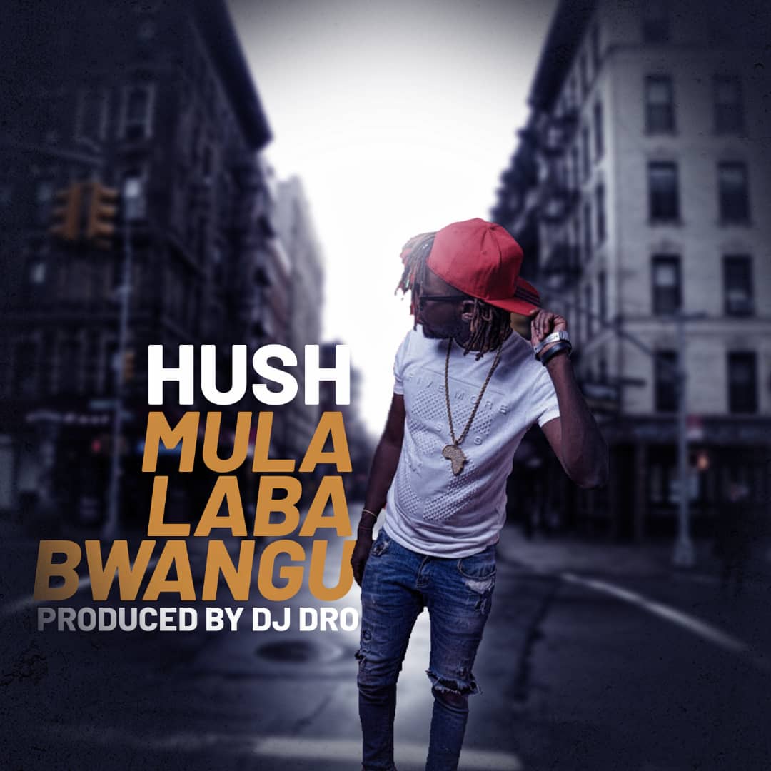 Hush - "Mulalaba" (Prod. by DJ Dro) | LEAK