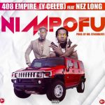 Y Celeb (408 Empire) ft. Nez Long – “Nimpofu”