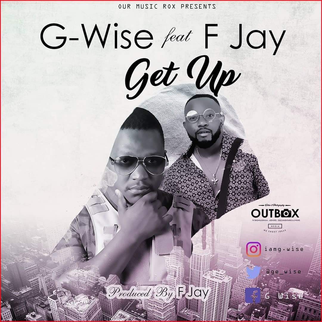 Download - G-Wise ft. FJay - "Get Up" (Prod. By Fumbani)