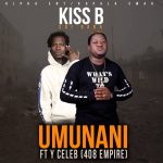 Kiss B Ft. Y Celeb (408 Empire) - Umunani | www.Zedjams.com