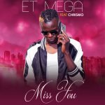 ET MEGA , Chrismo ,Miss You,