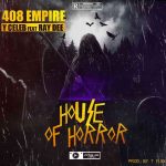 408 Empire (Y Celeb) Ft. (Ray Dee) – "House Of Horror"