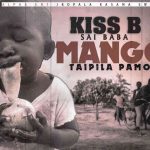 https://zedjams.com/wp-content/uploads/2019/09/Kiss-B-Sai-Baba-–-Mango-Taipila-Pamo-.mp3