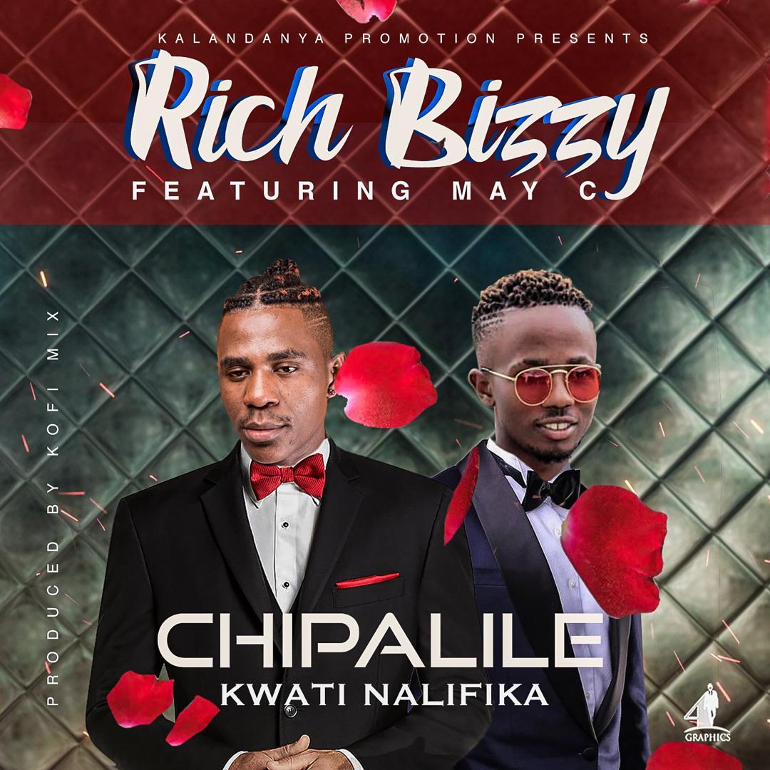 Rich Bizzy Ft. May C – "Chipalile Kwati Nalifika"