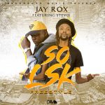 Jay Rox ft. Stevo - "So Lsk (Freestlye)"