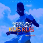 VIDEO: Gabiro Mtu Necessary - "Kus Kus"