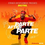 Bigtril - "Parte After Parte" [Audio]