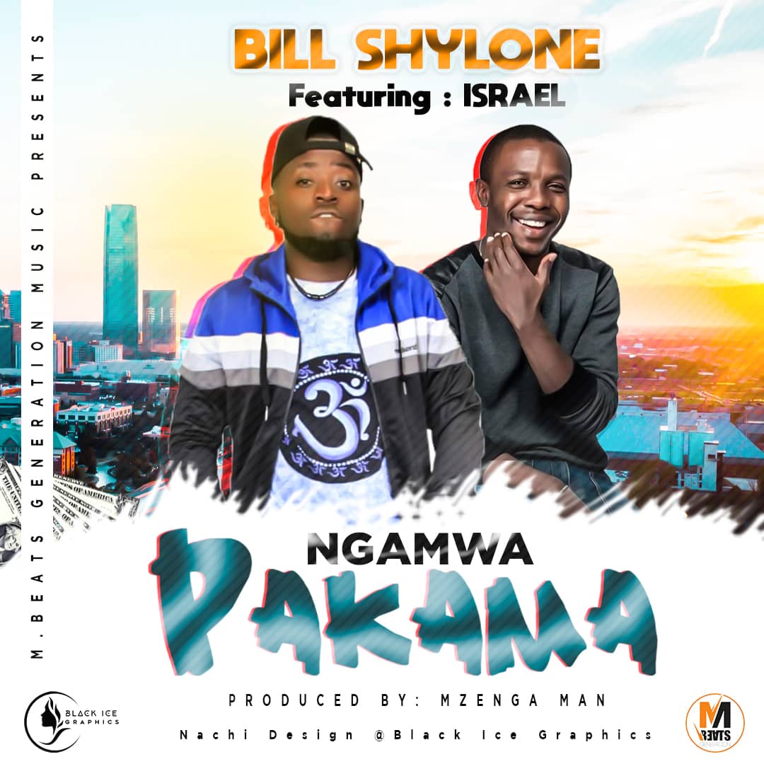 Bill Shylone Ft. Israel - "Ngamwa Pakama" (Prod. By Mzenga Man) [Audio]