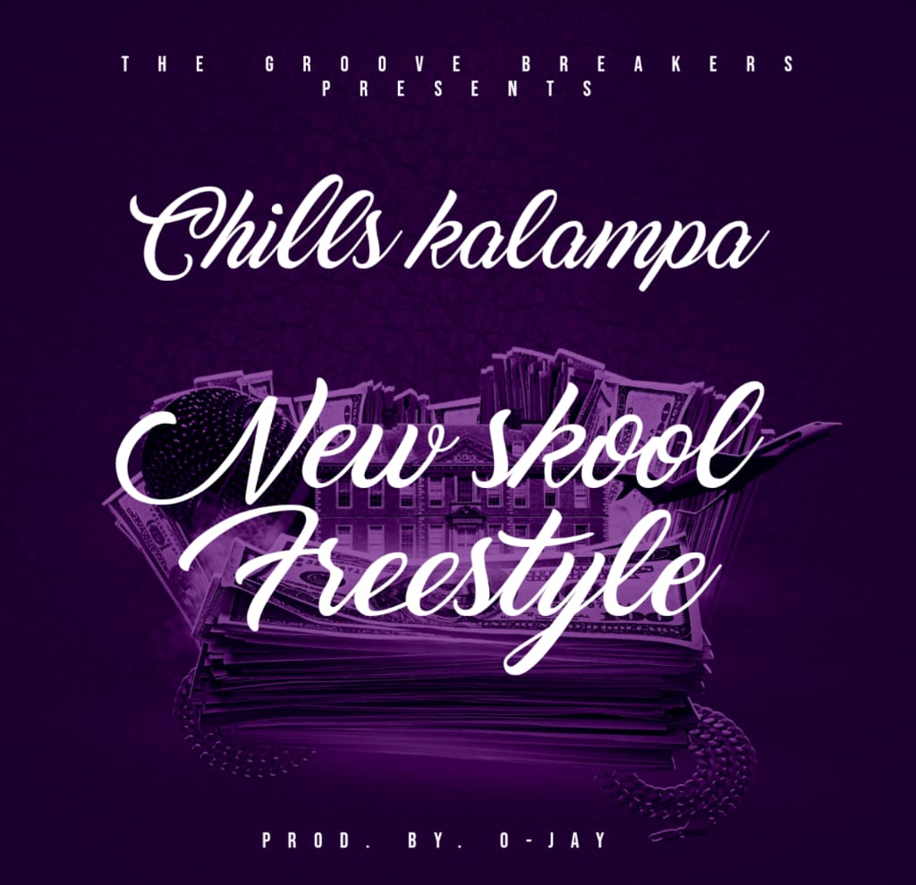 Chills Kalampa – “New Skool Freestyle”