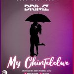 Drimz - 'My Chintelelwe" (Prod. By Jerry Fingers & C.O.G) [Audio]