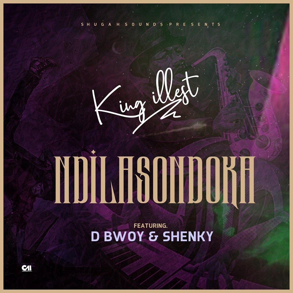 King Illest ft. D Bwoy & Shenky - “Ukasanga Ni Mpena (Ndilasondoka)” [Audio]